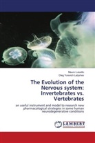 Oleg Yurevich Latyshev, Mauro Luisetto - The Evolution of the Nervous system: Invertebrates vs. Vertebrates