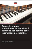 Alevtyna Dobina - Caractéristiques stylistiques de J.Brahms à partir de son oeuvre pour instrument de chambre