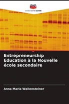 Anna Maria Wallensteiner - Entrepreneurship Education à la Nouvelle école secondaire