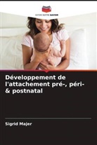 Sigrid Majer - Développement de l'attachement pré-, péri- & postnatal