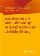 Tim Engartner, Andrea Szukala, Birgit Weber - Sozioökonomie und Wirtschaftssoziologie im Spiegel sozialwissenschaftlicher Bildung