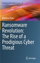Matthew Ryan - Ransomware Revolution: The Rise of a Prodigious Cyber Threat