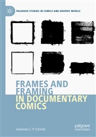 Johannes C P Schmid, Johannes C. P. Schmid, Johannes C.P. Schmid - Frames and Framing in Documentary Comics