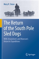 Mary R Tahan, Mary R. Tahan - The Return of the South Pole Sled Dogs