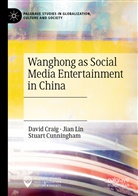 David Craig, Stuart Cunningham, Jian Lin - Wanghong as Social Media Entertainment in China
