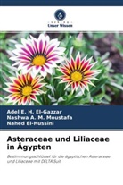 Nashwa A M Moustafa, Nashwa A. M. Moustafa, Adel E H El-Gazzar, Adel E. H. El-Gazzar, El-Hussin, Nahed El-Hussini - Asteraceae und Liliaceae in Ägypten