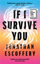 Jonathan Escoffery - If I Survive You