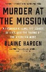 Blaine Harden - Murder at the Mission