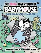 Jennifer L Holm, Jennifer L. Holm, Matthew Holm, Matthew Holm - The BIG Adventures of Babymouse: Once Upon a Messy Whisker (Book 1)