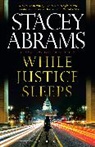 Stacey Abrams - While Justice Sleeps