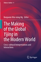 Benjamin Wai-Ming Ng, Benjamin Wai-ming Ng - The Making of the Global Yijing in the Modern World