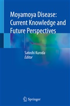Satoshi Kuroda - Moyamoya Disease: Current Knowledge and Future Perspectives