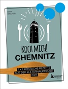 Diana Drechsel - Koch mich! Chemnitz - Das Kochbuch