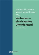 Lindenau, Mathias Lindenau, Mathias Lindenau (Prof. Dr.), Marcel Meier Kressig, Meier Kressig (Prof. - Vertrauen - ein riskantes Unterfangen?