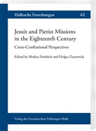 Markus Friedrich, Zaunstöck, Holger Zaunstöck - Jesuit and Pietist Missions in the Eighteenth Century
