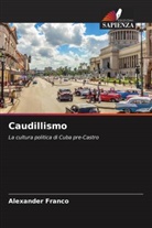 Alexander Franco - Caudillismo