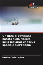 Bayissa Chala Legissa - Un libro di revisione basato sulla ricerca sulla malaria: un focus speciale sull'Etiopia