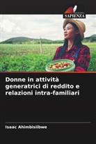 Isaac Ahimbisiibwe - Donne in attività generatrici di reddito e relazioni intra-familiari