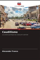 Alexander Franco - Caudillismo