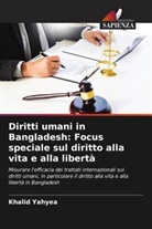 Khalid Yahyea - Diritti umani in Bangladesh: Focus speciale sul diritto alla vita e alla libertà