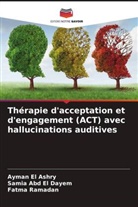 Samia Abd El Dayem, Ayman El Ashry, Fatma Ramadan - Thérapie d'acceptation et d'engagement (ACT) avec hallucinations auditives