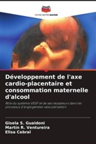 Elisa Cebral, Gisela S. Gualdoni, Martín R. Ventureira - Développement de l'axe cardio-placentaire et consommation maternelle d'alcool