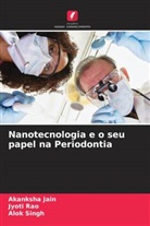 Akanksha Jain, Jyoti Rao, Alok Singh - Nanotecnologia e o seu papel na Periodontia