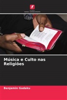 Benjamin Gudaku - Música e Culto nas Religiões