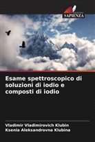 Vladimir Vladimirovich Klubin, Ksenia Aleksandrovna Klubina - Esame spettroscopico di soluzioni di iodio e composti di iodio