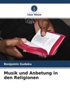 Benjamin Gudaku - Musik und Anbetung in den Religionen