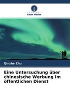 Qinzhe Zhu - Eine Untersuchung über chinesische Werbung im öffentlichen Dienst