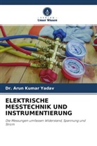 Arun Kumar Yadav, Dr Arun Kumar Yadav, Dr. Arun Kumar Yadav - ELEKTRISCHE MESSTECHNIK UND INSTRUMENTIERUNG