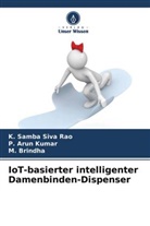 M Brindha, M. Brindha, P Arun Kumar, P. Arun Kumar, K Samba Siva Rao, K. Samba Siva Rao - IoT-basierter intelligenter Damenbinden-Dispenser