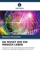 Eleonora Persichetti - DU MUSST WIE EIN MENSCH LEBEN