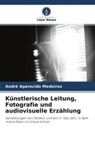 André Aparecido Medeiros - Künstlerische Leitung, Fotografie und audiovisuelle Erzählung