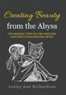 Lesley Ann Richardson - Creating Beauty from the Abyss: The Amazing Story of Sam Herciger, Auschwitz Survivor and Artist