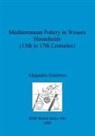 Alejandra Gutiérrez - Mediterranean Pottery in Wessex Households (13th to 17th Centuries)