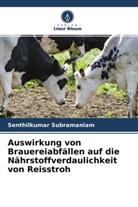 Senthilkumar Subramaniam - Auswirkung von Brauereiabfällen auf die Nährstoffverdaulichkeit von Reisstroh