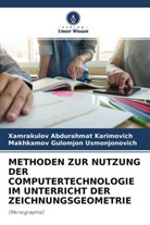 Xamrakulov Abdurahmat Karimovich, Gulomjon Usmonjo, Makhkamov Gulomjon Usmonjonovich - METHODEN ZUR NUTZUNG DER COMPUTERTECHNOLOGIE IM UNTERRICHT DER ZEICHNUNGSGEOMETRIE