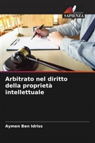 Aymen Ben Idriss - Arbitrato nel diritto della proprietà intellettuale