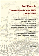 Rolf Pausch - Theaterbau in der BRD 1945-1970