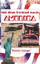 Rainer Lange - Mit dem Dreirad nach Amerika
