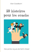 Alan Goodborn - 59 histoires pour les coachs