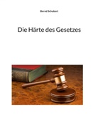 Bernd Schubert - Die Härte des Gesetzes