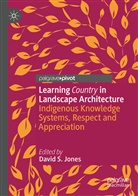 David S. Jones, David S Jones - Learning Country in Landscape Architecture