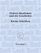 Emil Lask - Fichtes Idealismus und die Geschichte. Kleine Schriften.