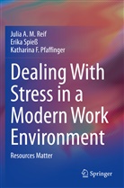 Katharin Pfaffinger, Katharina F. Pfaffinger, Julia A M Reif, Julia A. M. Reif, Erika Spieß - Dealing With Stress in a Modern Work Environment