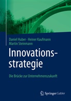 Huber, Daniel Huber, Heiner Kaufmann, Martin Steinmann - Innovationsstrategie
