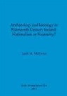 Janis M. McEwan - Archaeology and Ideology in Nineteenth Century Ireland - Nationalism or Neutrality?