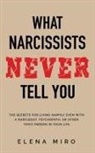 Elena Miro - What Narcissists NEVER Tell You